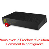Vous avez la Freebox révolution Comment la configurer?